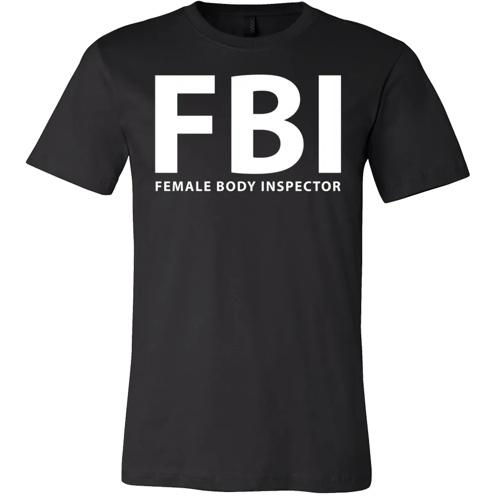 FBI Female Body Inspector Funny T-Shirt