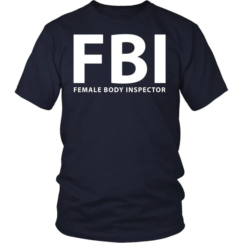 FBI Female Body Inspector Funny T-Shirt
