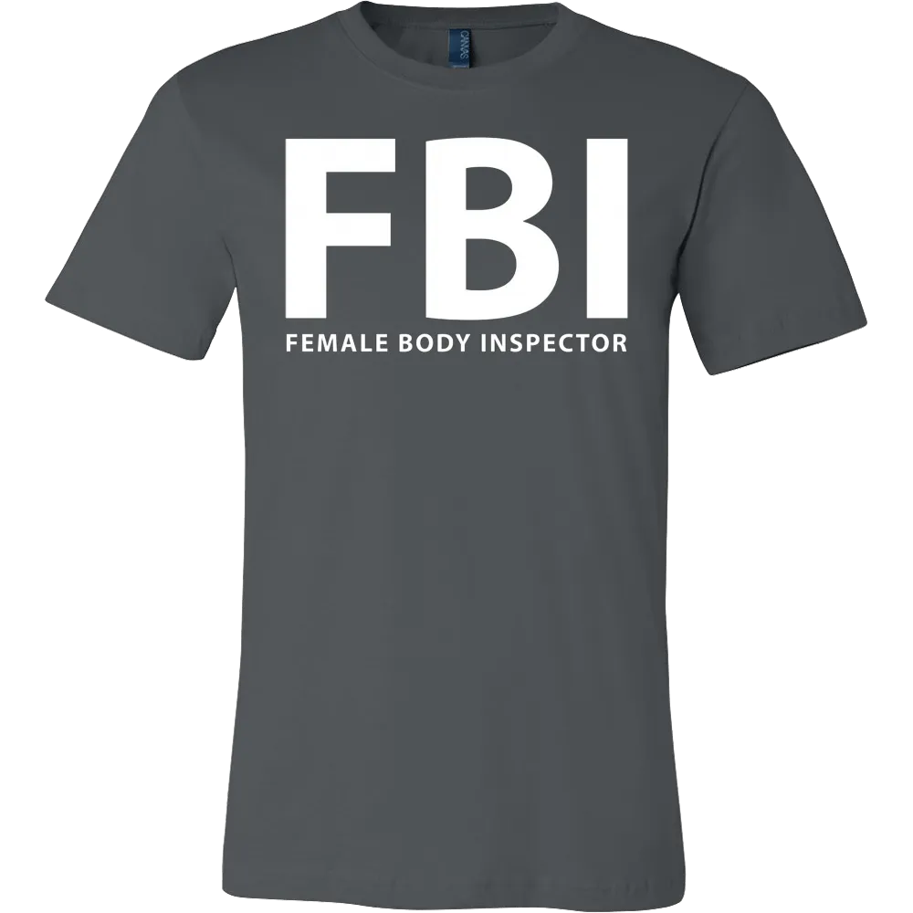 FBI Female Body Inspector Funny T-Shirt