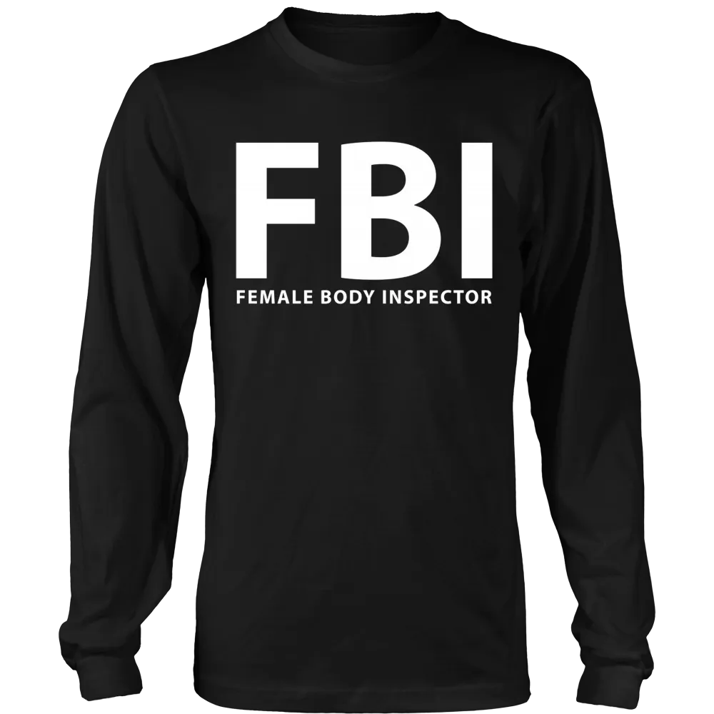 FBI Female Body Inspector Funny T-Shirt