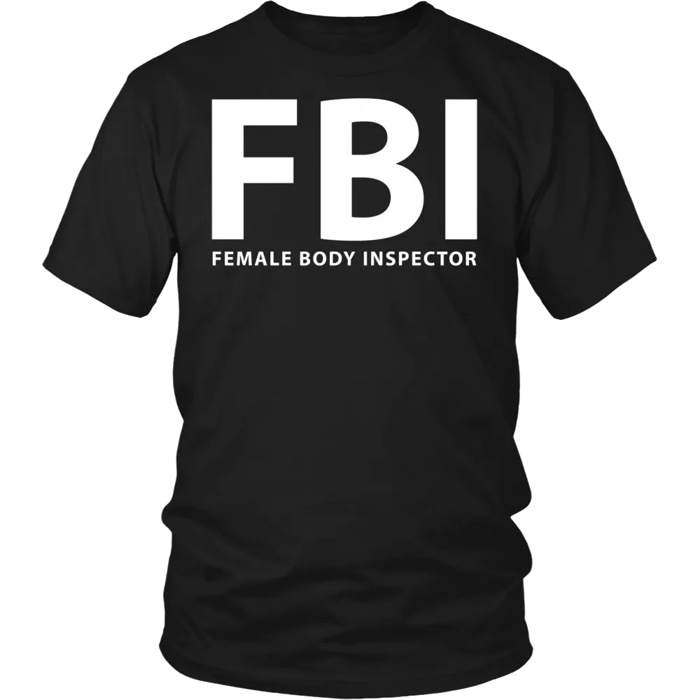 FBI Female Body Inspector Funny T-Shirt