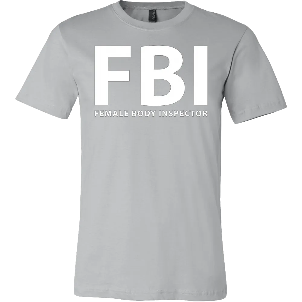 FBI Female Body Inspector Funny T-Shirt