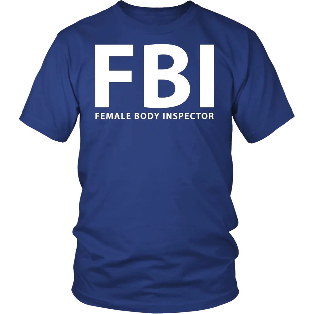 FBI Female Body Inspector Funny T-Shirt