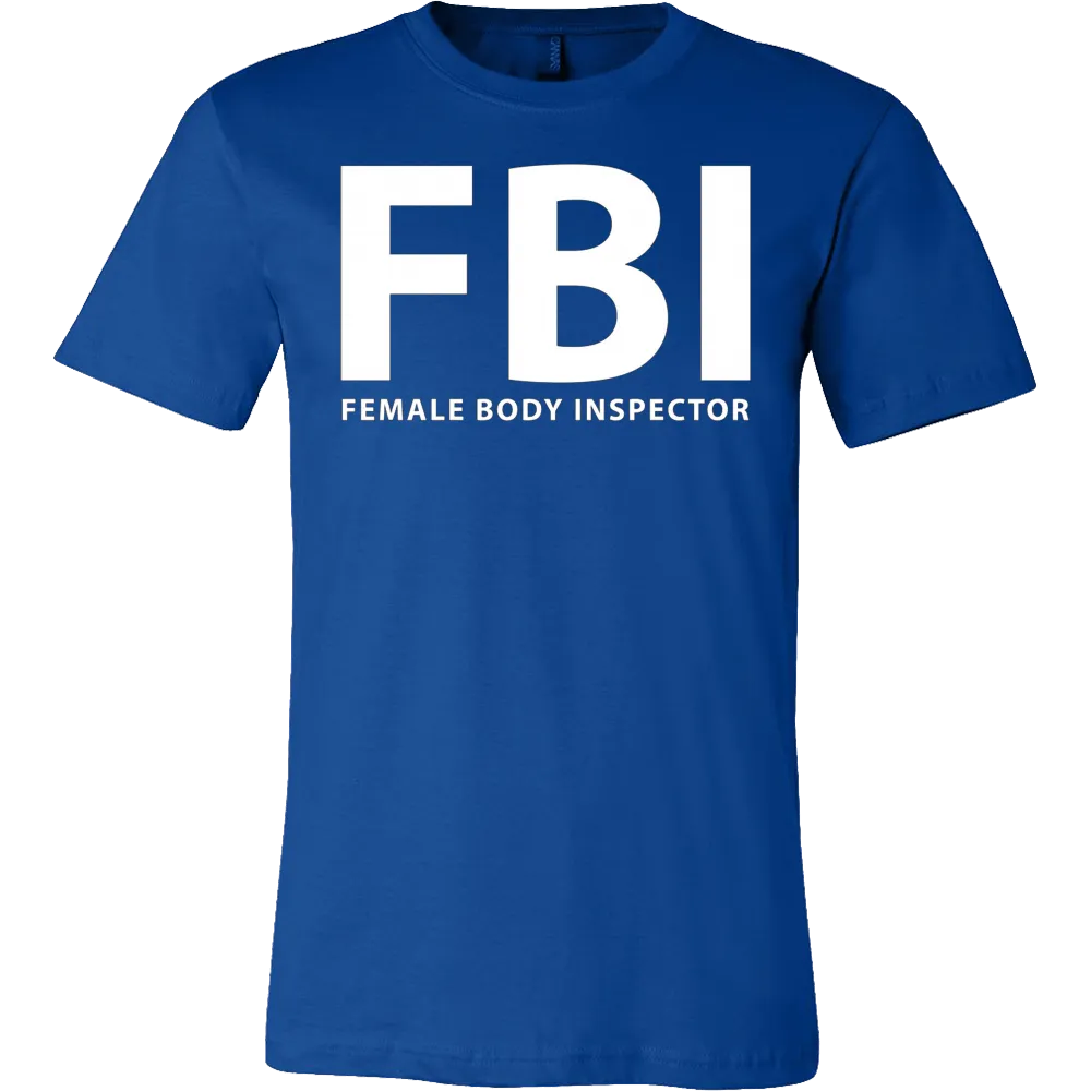 FBI Female Body Inspector Funny T-Shirt