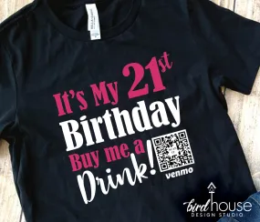 It's My 21st Birthday Buy me a drink Shirt, Custom with your QR Code