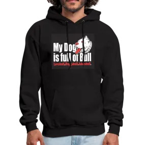 My Dog Is Full Of Bull Men's Hoodie